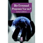 BIR EVRENSEL PROJEMIZ VAR MI? - KENAN GÜRSOY
