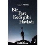 Bir Fare Kedi Gibi Havladı - Tolga Alver