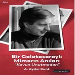 Bir Galatasaraylı Mimarın Anıları Kavun Unutmadan - A. Aydın Kunt