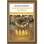 Bir Gencin Gözünden Constantinopolis`ten İstanbul`a - Yavuz Efe Yoğurtçu