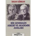 BIR GENERALIN ASKERI VE AKADEMIK ANILARI - İHSAN GÜRKAN