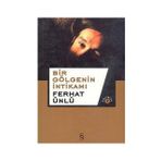 BIR GÖLGENİN İNTİKAMI - FERHAT ÜNLÜ