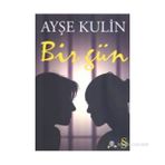 BIR GÜN - AYŞE KULIN