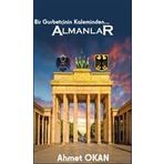 Bir Gurbetçinin Kaleminden... Almanlar - Ahmet Okan