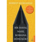 Bir Hayal Nasıl Romana Dönüşür? - Zümrüt Bıyıklıoğlu