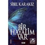 Bir Hayalim Var Sibel Karakız