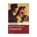 BIR HAYAT TARZI ELEŞTİRİSİ: İSLAMCILIK - CIHAN AKTAŞ