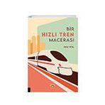 Bir Hızlı Tren Macerası Akademisyen Kitabevi