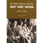 BIR HÜLYA ADAMININ ROMANI AHMET HAMDI TANPINAR - ORHAN OKAY