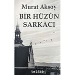 Bir Hüzün Sarkacı Murat Aksoy Siyah Beyaz Yayınları