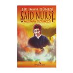 BIR İMAN GÜNEŞİ SAID NURSI - MUSTAFA ÖZTÜRKÇÜ