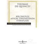 BIR İNGİLİZ AFYON TIRYAKISININ İTİRAFLARI (CILTLI) - THOMAS DE QUINCEY