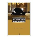 Bir İnsan Niçin Namaz Kılamaz? - Hüseyin Akman