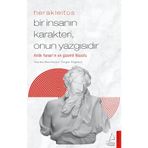 Bir İnsanın Karakteri Onun Yazgısıdır - Herakleitos