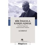 Bir İnsanla Karşılaşmak - Nurettin Topçunun Sohbetlerinden Kalanlar / Ali Birinci / Dergah Yayınları