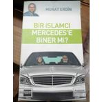 BIR İSLAMCI MERCEDES´E BINER MI? - MURAT ERDIN