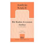 BIR KADIN AVCISININ ANDAÇI - ANDRAS NAGY