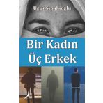 Bir Kadın Üç Erkek - Uğur Sipahioğlu