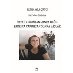 Bir Kadının Gözünden - Hayat Kırkından Sonra Değil Farkına Vardıktan Sonra Başlar