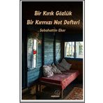 Bir Kırık Gözlük Bir Kırmızı Not Defteri - Sebahattin Eker