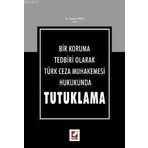 BIR KORUMA TEDBIRI OLARAK TÜRK CEZA MUHAKEMESI HUKUKUNDA TUTUKLAMA - Z. ÖZEN İNCI