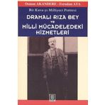 BIR KUVA-YI MILLIYECI PORTRESI DRAMALI RIZA BEY VE MILLI MÜCADELEDEKİ HIZMETLERI - OSMAN AKANDERE; FERUDUN ATA