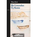 Bir Limandan Üç Resim - İlhan Berk