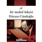 Bir Mabed Bekçisi - Dücane Cündioğlu