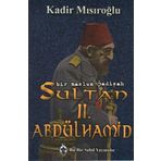 Bir Mazlum Padişah Sultan II. Abdülhamid - Kadir Mısıroğlu