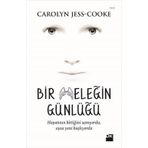 BIR MELEĞIN GÜNLÜĞÜ HAYATININ BITTIĞINI SANIYORDU, OYSA YENI BAŞLIYORDU - CAROLY JESS-COOKE
