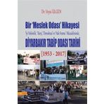 Bir Meslek Odası Hikayesi - Diyarbakır Tabib Odası Tarihi: İyi Hekimlik, Barış, Demokrasi ve Hak Arama Mücadesinde