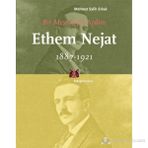 BIR MEŞRUTİYET AYDINI ETHEM NEJAT (1887-1921) - MEHMET SALIH ERKEK