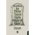Bir Mezar Taşına Yazılamayacak Kadar Uzun - Revaha Kutsal