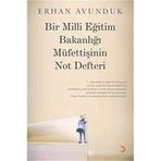 BIR MILLI EĞİTİM BAKANLIĞI MÜFETTİŞİNİN NOT DEFTERI - ERHAN AVUNDUK