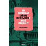 Bir Müslüman Çağdaş İdeolojiler’e Nasıl Bakmalı? - Yunus Şahbaz - Beyan Yayınları