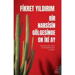 Bir Narsisin Gölgesinde On İki Ay - Fikret Yıldırım