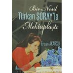 Bir Nesil Türkan Şoray'la Mektuplaştı - Ercan Akarsu