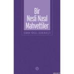 BIR NESLI NASIL MAHVETTILER - OSMAN YÜKSEL SERDENGEÇTİ