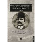 Bir Osmanlı Doktorunun Anadolu ve Suriye Seyahat Hatıraları 1908 Dorlion Yayınevi
