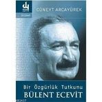 BIR ÖZGÜRLÜK TUTKUNU BÜLENT ECEVIT - CÜNEYT ARCAYÜREK