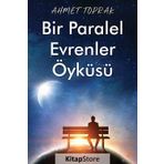 Bir Paralel Evrenler Öyküsü - Ahmet Toprak