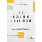Bir Psikiyatristin Sinema Defteri - Psikolojik Film Çözümlemeleri - Aslı Aktümen