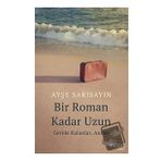 Bir Roman Kadar Uzun - Ayşe Sarısayın