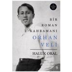 Bir Roman Kahramanı Orhan Veli (Ciltli) - Haluk Oral