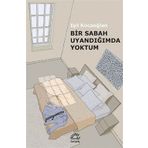 Bir Sabah Uyandığımda Yoktum - Işıl Kocaoğlan