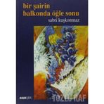 BIR ŞAİRİN BALKONUNDA ÖĞLE SONU - SABRI KUŞKONMAZ