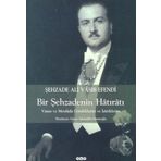 BIR ŞEHZADENİN HÂTIRÂTI VATAN VE MENFÂDA GÖRDÜKLERİM VE İŞİTTİKLERİM - ALI VÂSIB EFENDI