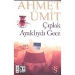BIR SES BÖLER GECEYI - ÇIPLAK AYAKLIYDI GECE (CEP BOY) İKI KITAP BIRDEN - AHMET ÜMIT