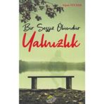 Bir Sessiz Ölümdür Yalnızlık / Alper Yüceer