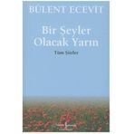 BIR ŞEYLER OLACAK YARIN TÜM ŞİİRLER - BÜLENT ECEVIT